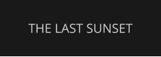 THE LAST SUNSET